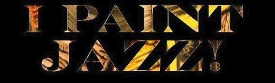 This is a declaration that I paint jazz.